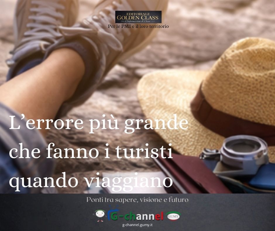 L’errore più grande che fanno i turisti quando viaggiano